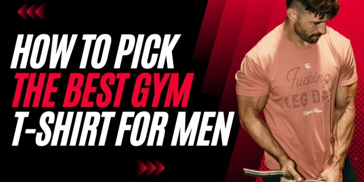 How to Pick the Best Gym Shirt for Every Workout