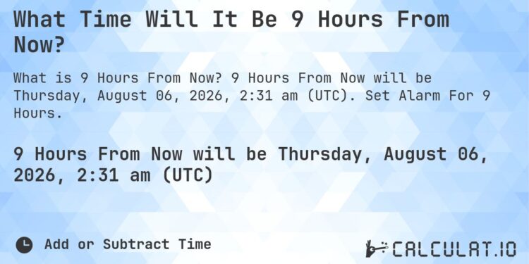 9 hours from now is what time
